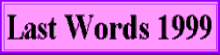 [Banner Last Words 1999]